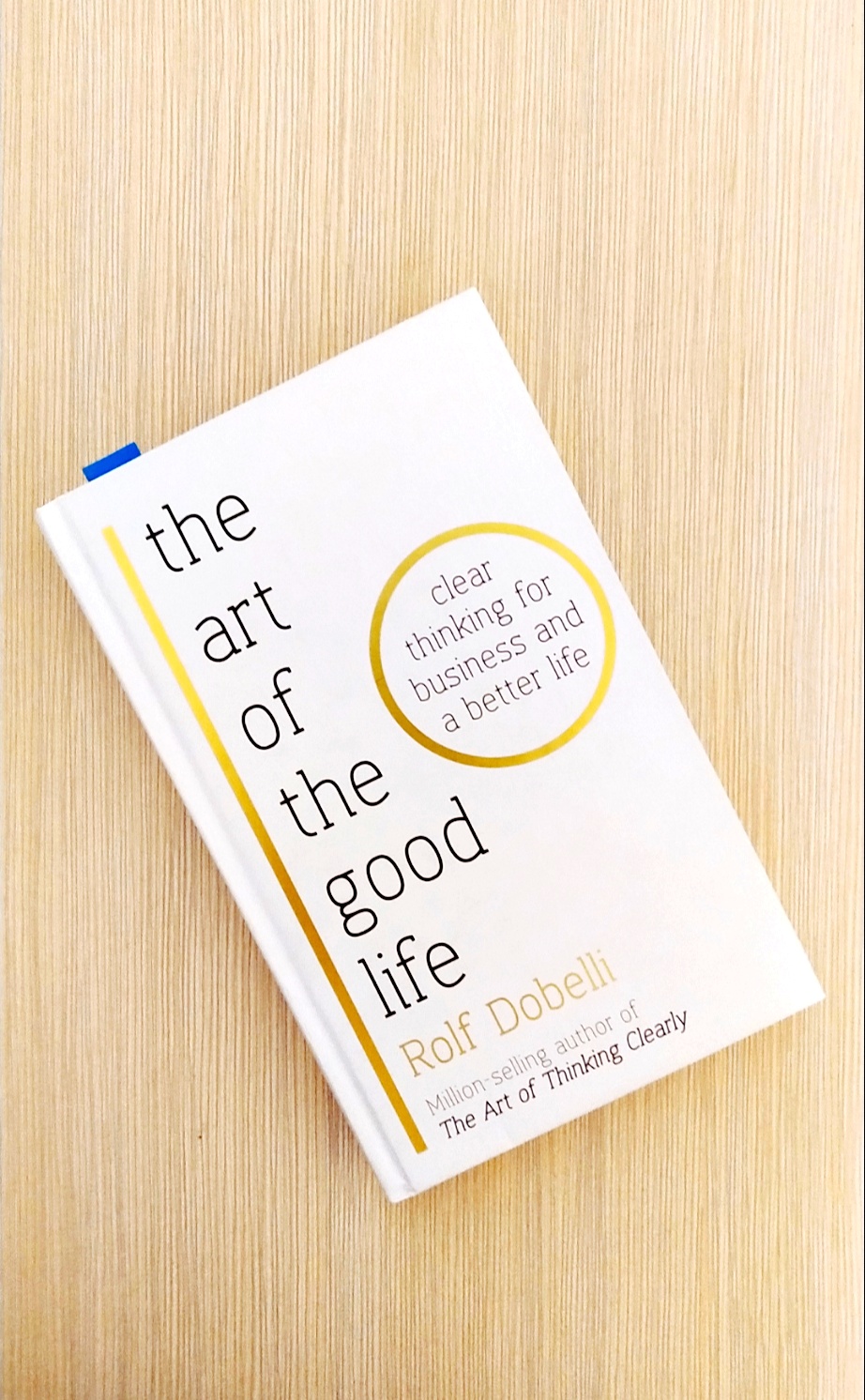 Book Cover for The Art of the Good Life: Clear Thinking for Business and a Better Life